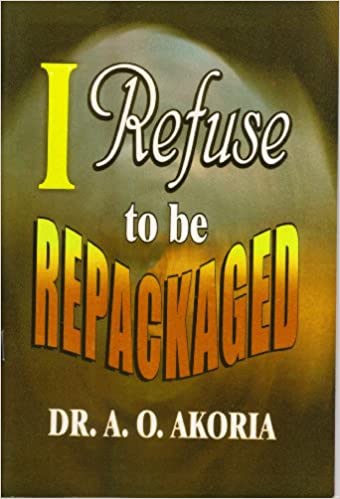 I Refuse to be Repackaged PB - A O Akoria